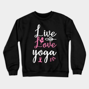 Live Love Yoga Quotes Crewneck Sweatshirt